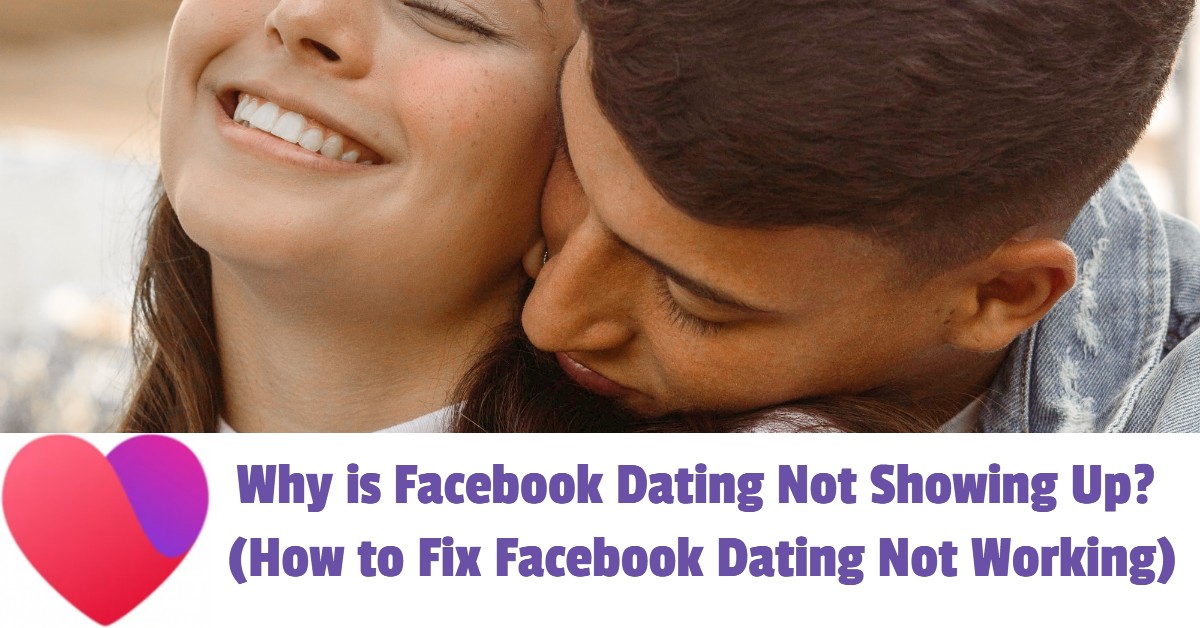 Why is Facebook Dating Not Showing Up?