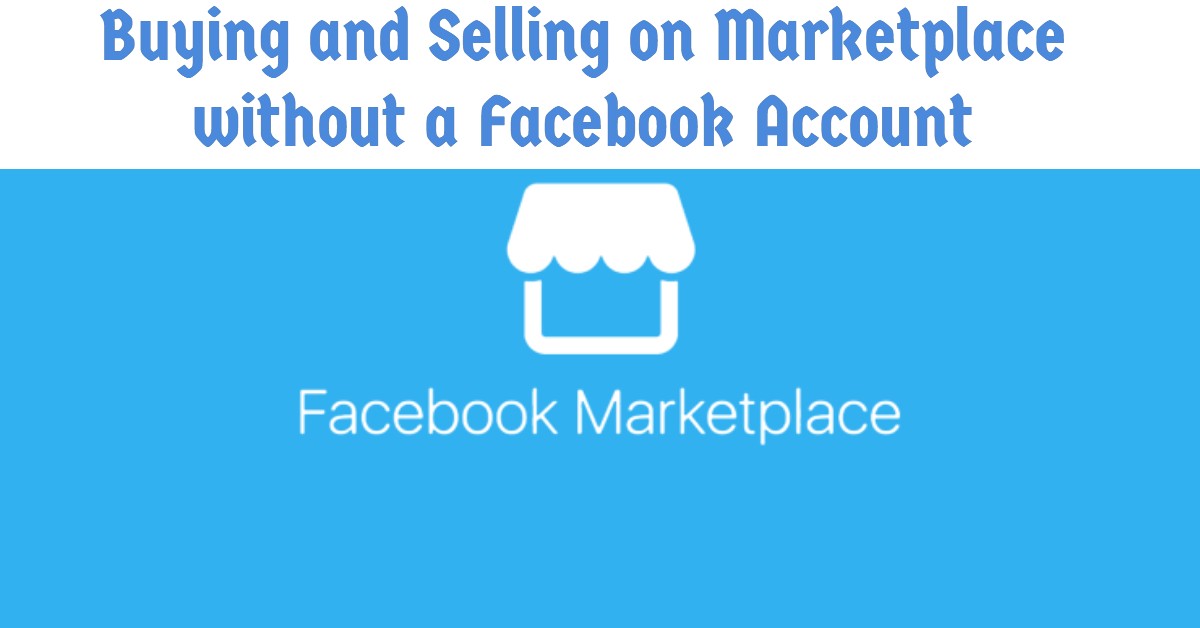 Buying and Selling on Marketplace without a Facebook Account
