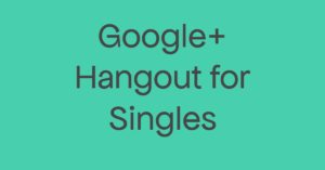 Google Hangout for Singles