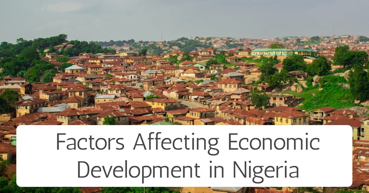 Factors Affecting Economic Development in Nigeria (12 Pertinent Issues to Consider)