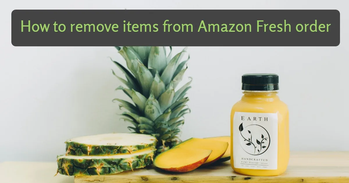 How to Remove Items From Amazon Fresh Order