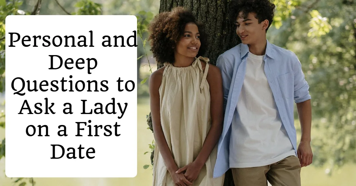 Personal and Deep Questions to Ask a Lady on a First Date