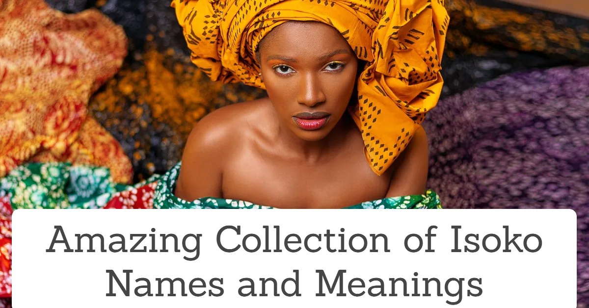 120 Amazing Collection of Isoko Names and Meanings