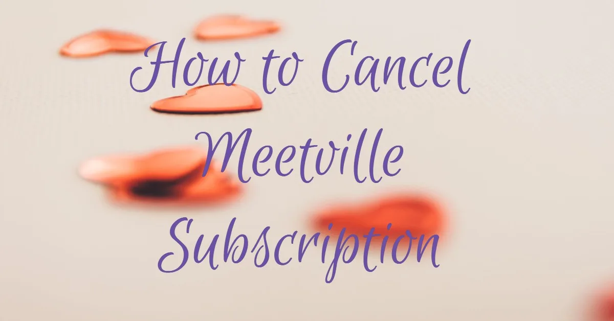 How to Cancel Meetville Subscription