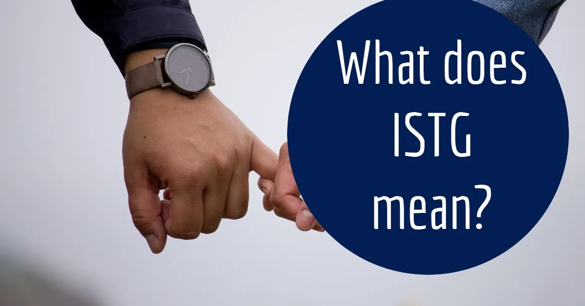 What does ISTG mean?