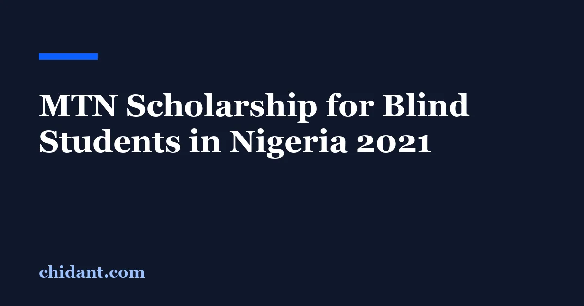MTN Scholarship for Blind Students in Nigeria 2021