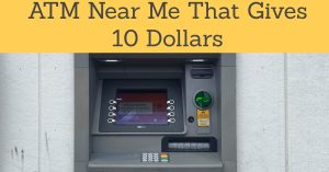 ATM Near Me That Gives 10 Dollars