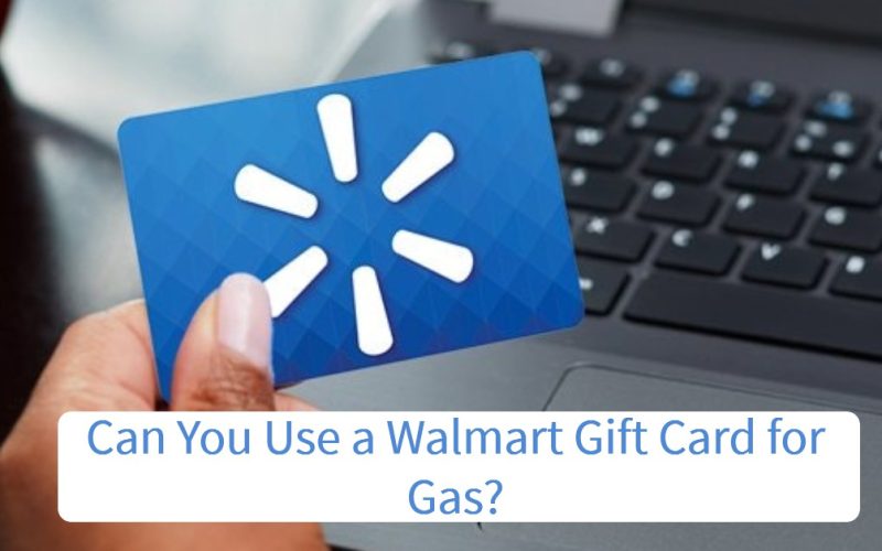 Can You Use a Walmart Gift Card for Gas?