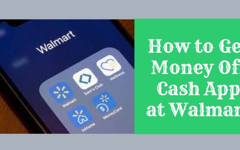 How to Get Money Off Cash App at Walmart