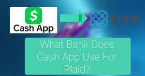 What Bank Does Cash App Use For Plaid