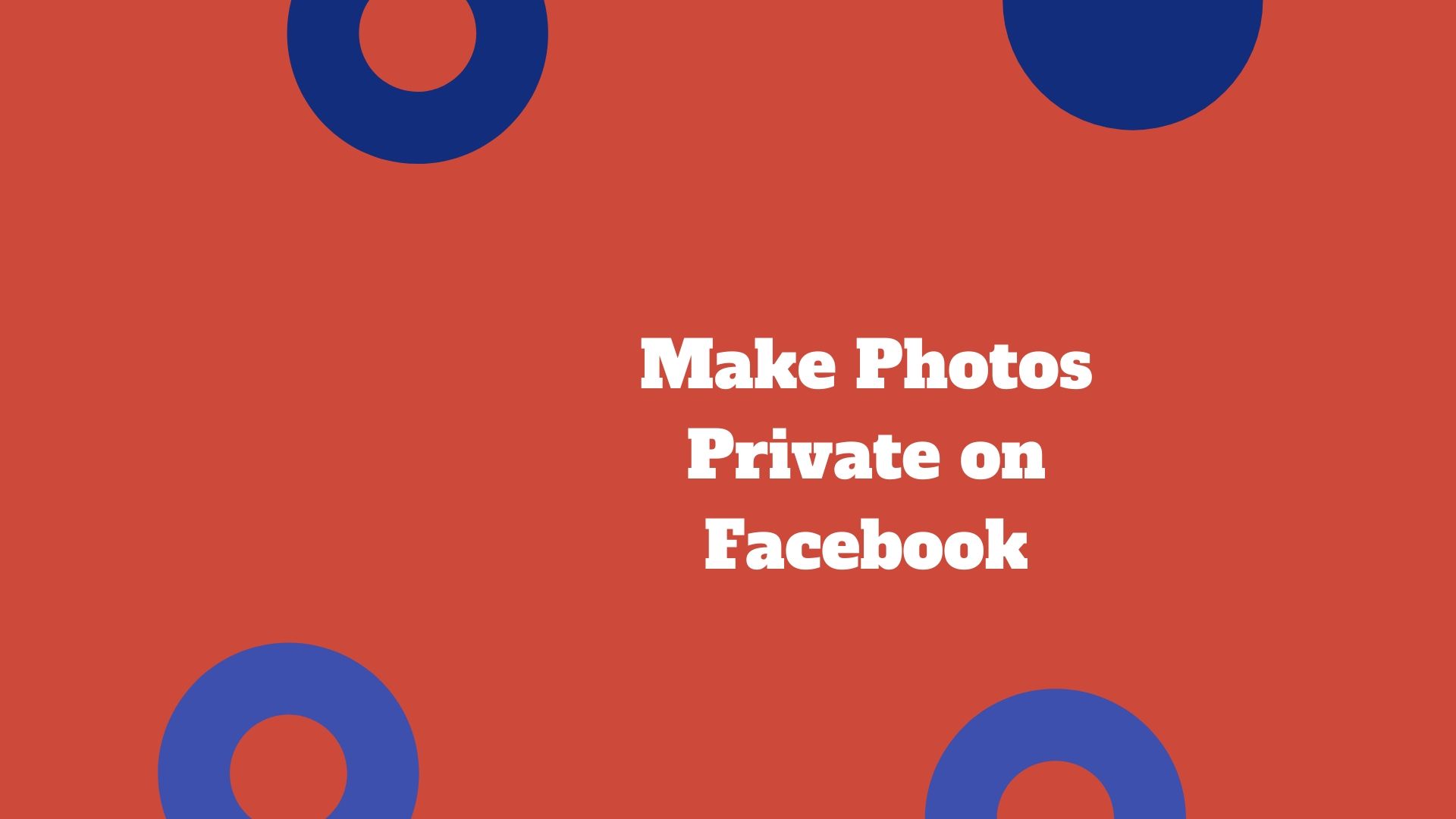 how-to-make-photos-private-on-facebook-chidant