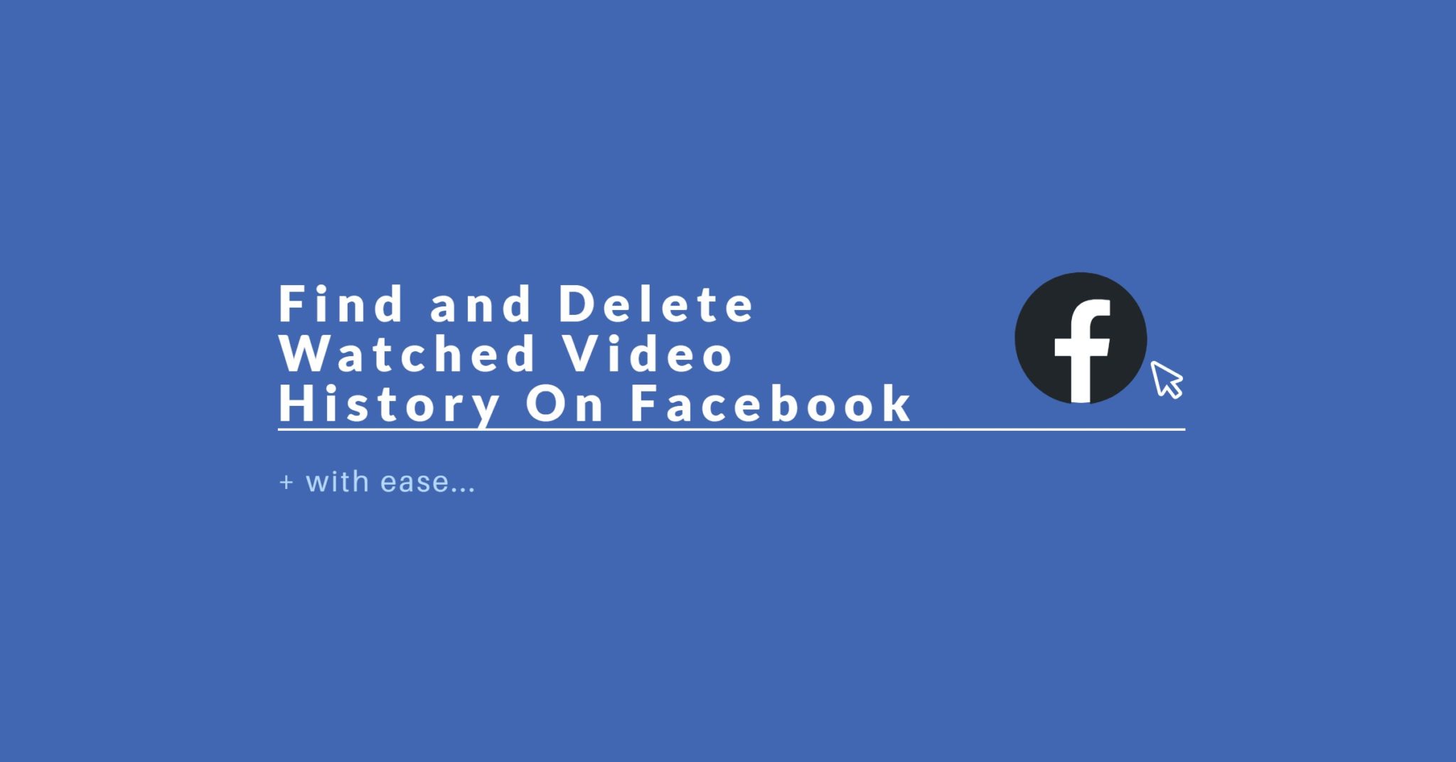 How to delete facebook video history