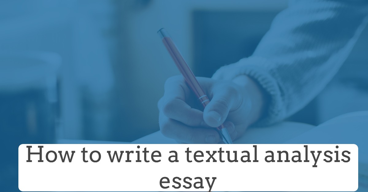 how to write a textual analysis essay