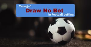 Meaning of Draw No Bet in Soccer