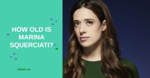 How Old is Marina Squerciati