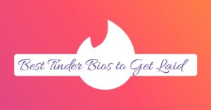 best Tinder bios to get laid