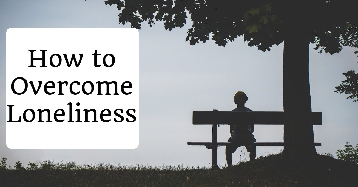How to Overcome Loneliness