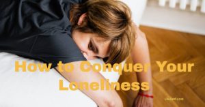 How to Overcome Loneliness