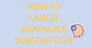 How to Cancel Brainable Subscription