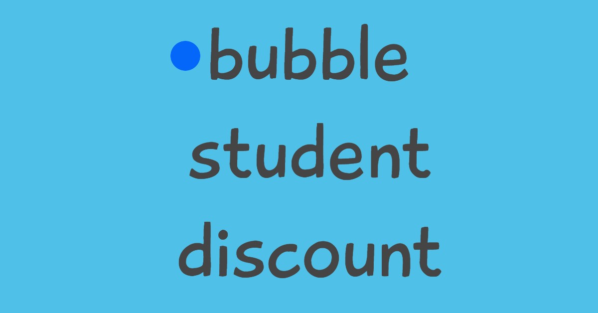 Bubble Student Discount
