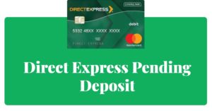 Direct Express Pending Deposit