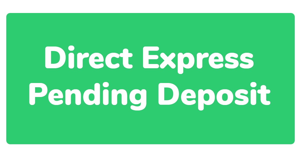 Direct Express Pending Deposit