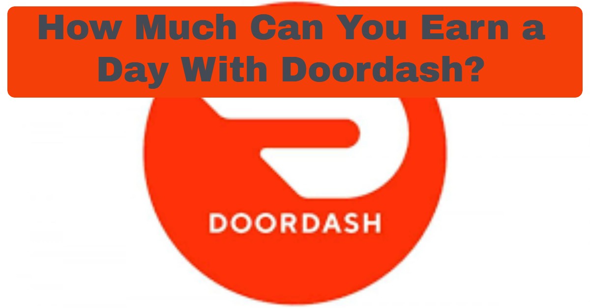 How Much Can You Earn a Day With Doordash