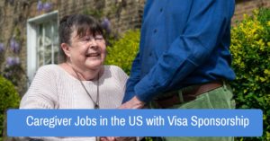 Caregiver Jobs in the US with visa sponsorship