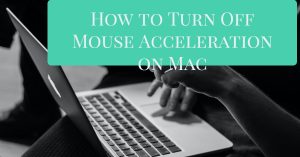 How to Turn Off Mouse Acceleration on Mac