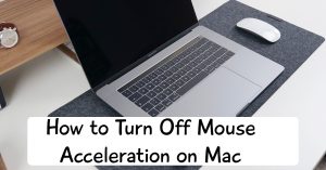 How to Turn Off Mouse Acceleration on Mac